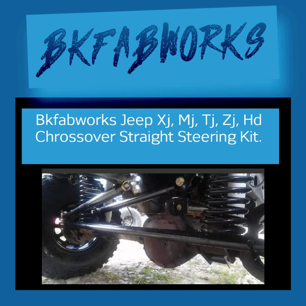 Bkfabworks Jeep Xj, Mj, Tj, Zj, Hd Crossover Straight Steering Kit.